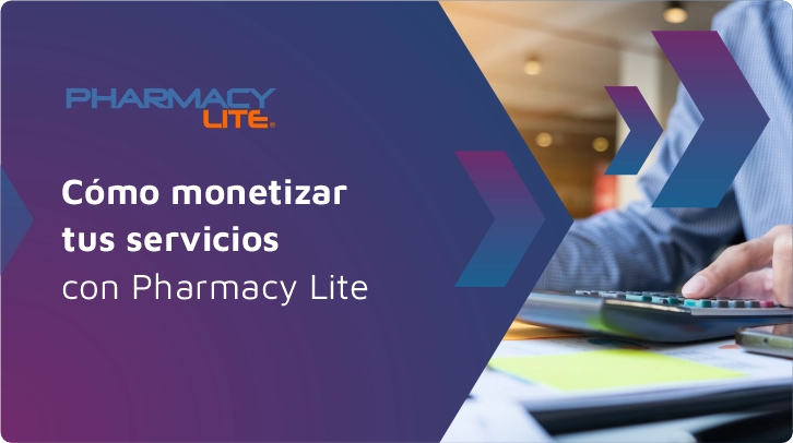 Cómo monetizar tus servicios con Pharmacy Lite